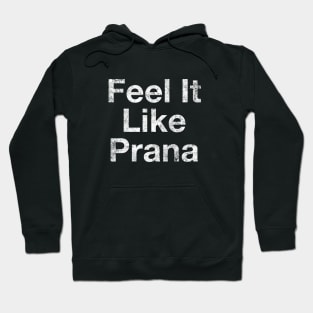 Feel It Like Prana, Breathing, Yoga clothes, good vibes, Feelings, Spiritual tshirt, yoga stickers, yoga teacher, yoga student, Ashram Teacher Hoodie